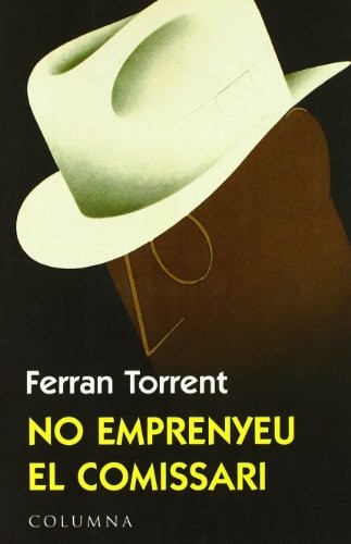 Ferran Torrent: No emprenyeu el comissari (Paperback, Columna CAT)