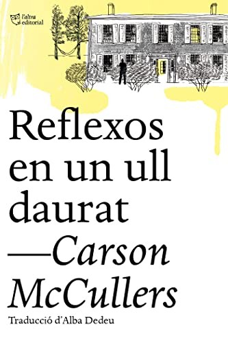 Carson McCullers, Alba Dedeu: Reflexos en un ull daurat (Paperback, 2020, L´ALTRA, L'Altra Editorial)