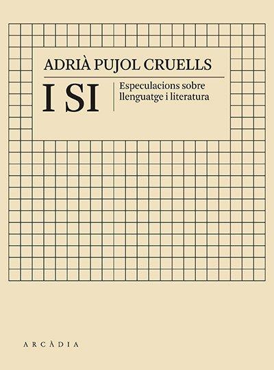 Adrià Pujol Cruells: I si (català language, 2022, Arcàdia)