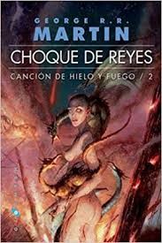 George R. R. Martin: Choque de reyes (Paperback, Spanish language, 2009, Gigamesh)