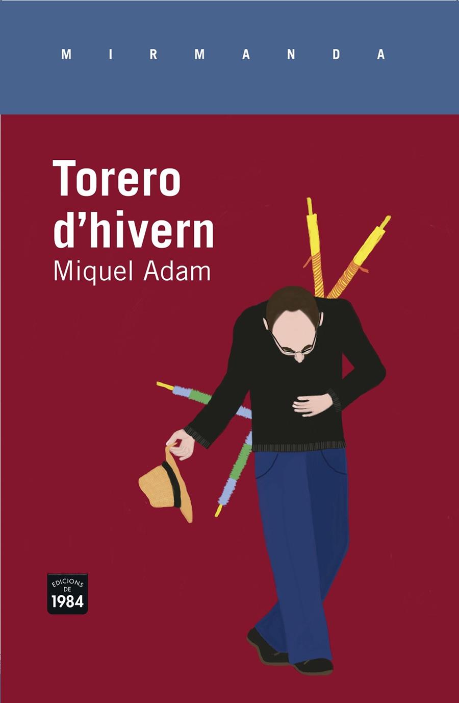 Miquel Adam: Torero d'hivern (català language, 2015, Edicions de 1984)