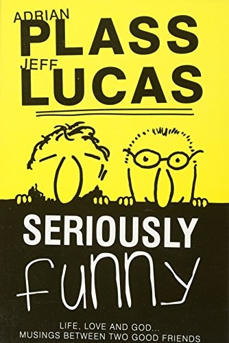 Adrian Plass, Jeff Lucas: Seriously Funny (Paperback, Authentic)