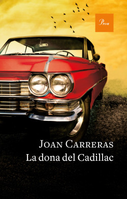 Joan Carreras i Goicoechea: La Dona del Cadillac (català language, 2017, Proa)