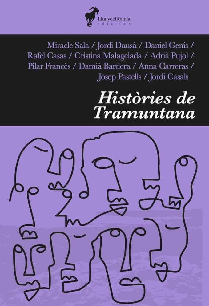 Miracle Sala, Jordi Dausà, Daniel Genís i Mas, Rafel Casas, Cristina Malagelada, Adrià Pujol Cruells, Pilar Francès, Damià Bardera, Anna Carreras, Josep Pastells, Jordi Casals: Històries de Tramuntana (català language, 2023, Llunydelramat Edicions)