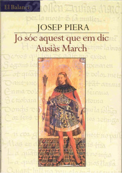 Josep Piera: Jo sóc aquell que em dic Ausiàs March (català language, 2001, Edicions 62)
