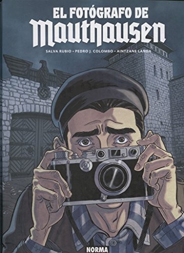 Salva Rubio, Pedro J. Colombo, Aintzane Landa: El Fotógrafo de Mauthausen (Paperback, 2018, NORMA EDITORIAL, S.A.)