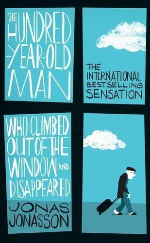 Jonas Jonasson: The Hundred-Year-Old Man Who Climbed Out of the Window and Disappeared (2012)