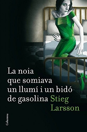 Stieg Larsson, Antoni Dalmau i Ribalta: La noia que somiava un llumí i un bidó de gasolina (Paperback, 2008, Columna CAT)