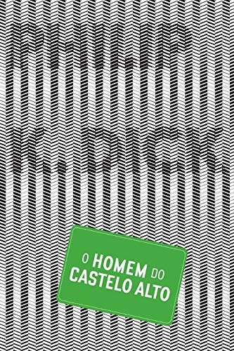 Philip K. Dick: O Homem do Castelo Alto (Em Portuguese do Brasil) (Portuguese language, 2009, ALEPH)