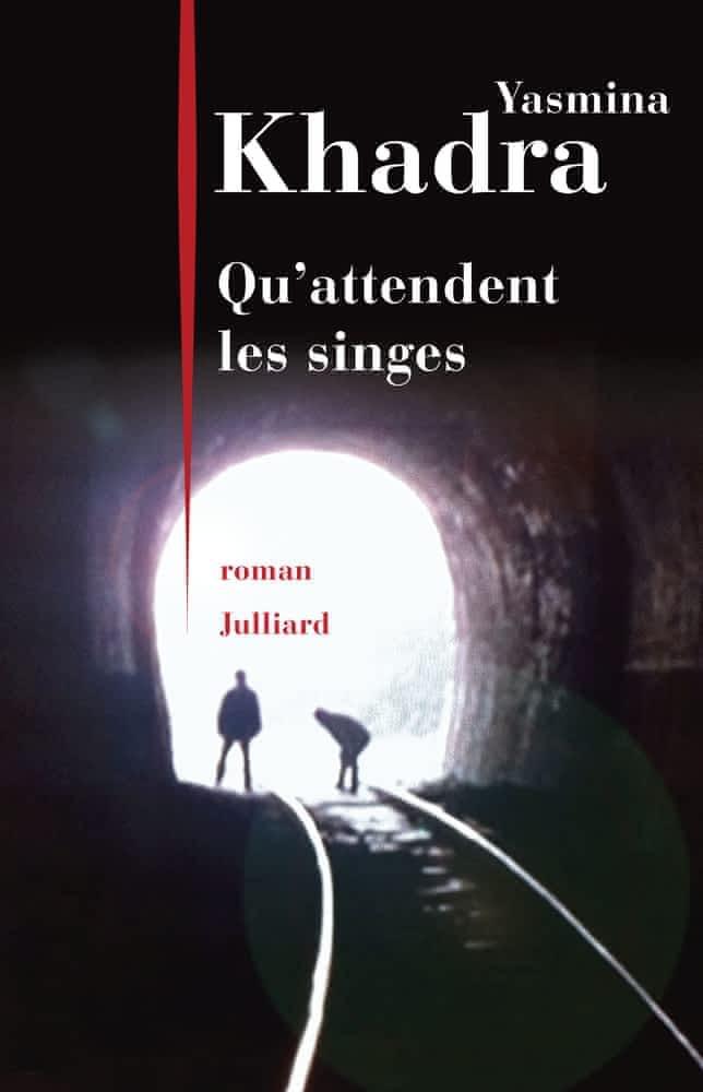 Yasmina Khadra: Qu'attendent les singes ? (French language, 2014, Éditions Julliard)