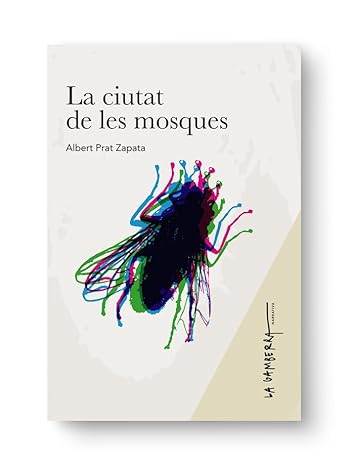 Albert Prat Zapata: La Ciutat de les mosques (català language, 2023, La Gamberra)