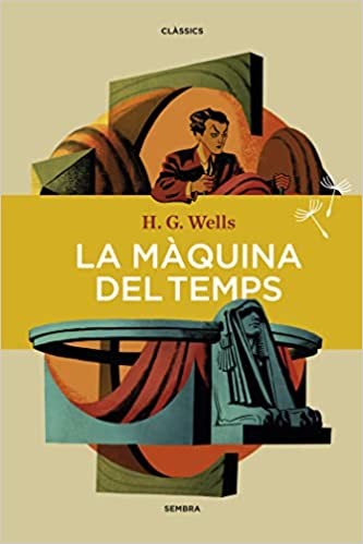 H. G. Wells: La màquina del temps (2022, Sembra Llibres)
