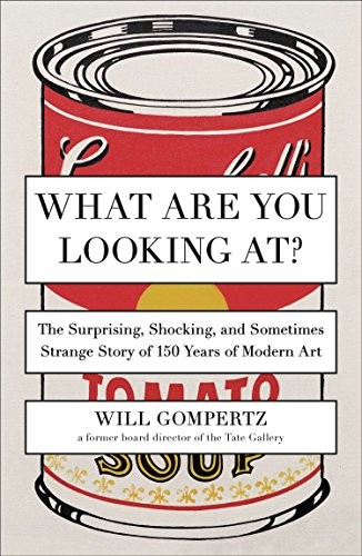 Will Gompertz: What Are You Looking At? (Paperback, Plume)