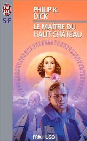 Philip K. Dick: Le maître du haut château (Paperback, French language, 1998, Editions 84)