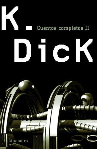 Philip K. Dick: Cuentos completos II (Paperback, 2006, Timun Mas Narrativa)