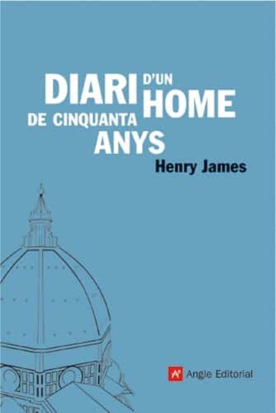 Henry James: Diari d'un home de cinquanta anys (català language, 2006, Angle)