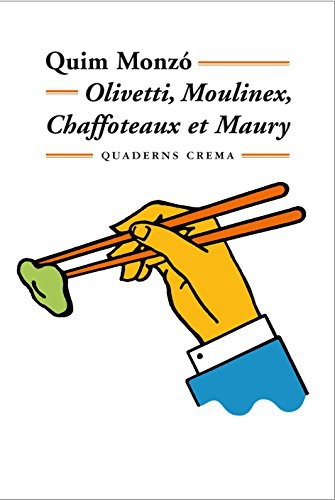Quim Monzó Gómez: Olivetti, Moulinex, Chaffoteaux et Maury (Paperback, 2010, quaderns Crema)