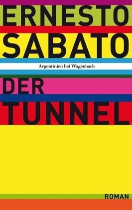 Ernesto Sabato: Der Tunnel (Paperback, German language, 2010, Wagenbach, Wagenbach Klaus GmbH)