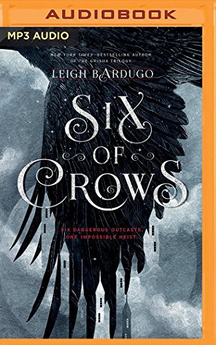 Elizabeth Evans, Jay Snyder, Brandon Rubin, David LeDoux, Tristan Morris, Roger Clark, Leigh Bardugo, Lauren Fortgang: Six of Crows (AudiobookFormat, 2016, Audible Studios on Brilliance Audio, Audible Studios on Brilliance)