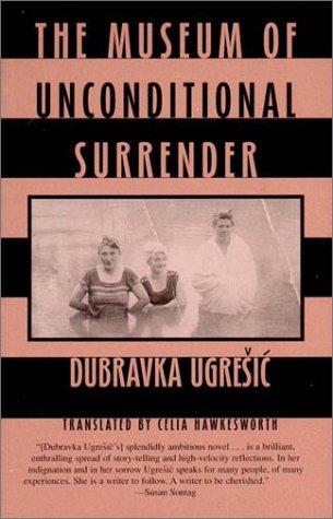 Dubravka Ugrešić: The Museum of Unconditional Surrender (Paperback, New Directions Publishing Corporation)