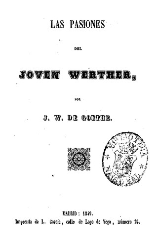 Johann Wolfgang von Goethe: Las pasiones del joven Werther (Spanish language, 1849, [s.n.], Imp. de L. García)