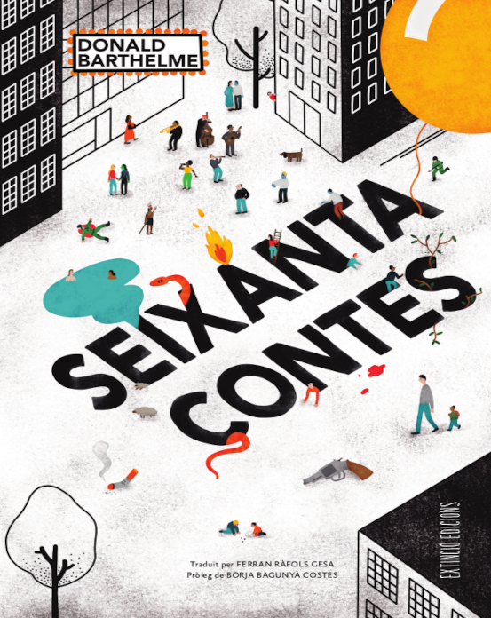 Donald Barthelme: Seixanta contes (català language, 2022, Extinció edicions)