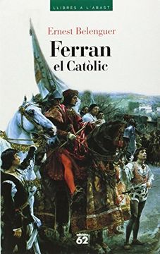 Ernest Belenguer Cebrià: Ferran el Catòlic (Catalan language, 1999, Edicions 62)