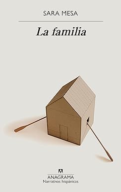 Sara Mesa: La familia (Paperback, 2022, Editorial Anagrama)