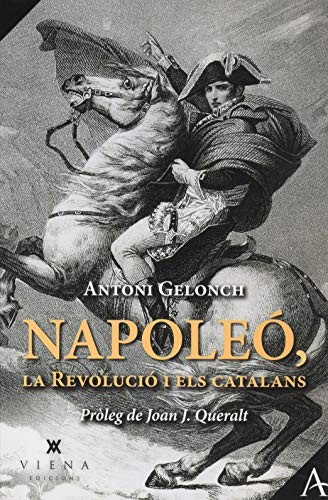 Antoni Gelonch Viladegut, Joan Josep Queralt Jiménez: Napoleó, la Revolució i els catalans (Paperback, 2021, Viena)