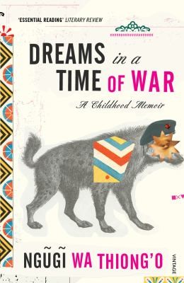 Ngũgĩ wa Thiongʼo, Miguel García: Dreams In A Time Of War A Childhood Memoir (2011, Vintage Books USA)