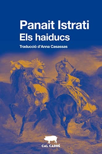 Anna Casassas Figueras, Panait Istrati: Els haiducs (català language, 2022, Cal Carré)