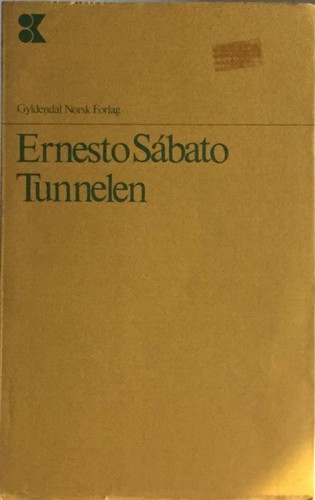 Ernesto Sabato: Tunnelen (Paperback, Norwegian language, 1979, Gyldendal Norsk Forlag)