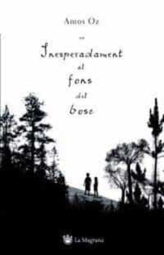 Amon Oz: Inesperadament al fons del bosc (català language, 2005, La Magrana)