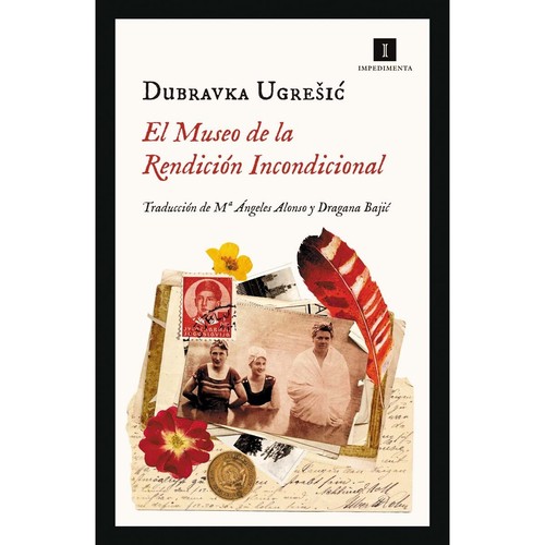 Dubravka Ugrešić: El museo de la rendición incondicional (2022, Impedimenta)