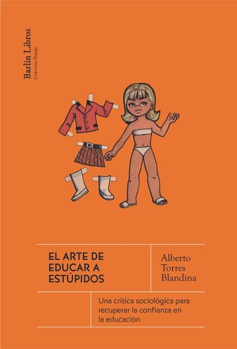 Alberto Torres Blandina: El arte de educar a estúpidos (2024, Barlin Libros)