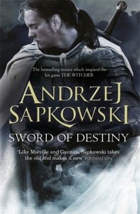 Andrzej Sapkowski, David French: Sword of Destiny (Paperback, 2015, Gollancz)