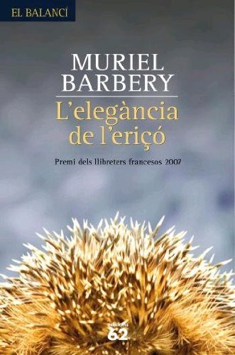 Muriel Barbery, Anna Torcal, Salvador Company Gimeno: L'Elegància de l'eriçó (català language, 2007, Edicions 62)