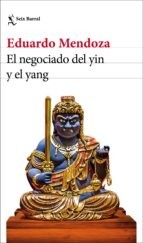 Eduardo Mendoza: El negociado del yin y el yang (2019, Seix Barral)