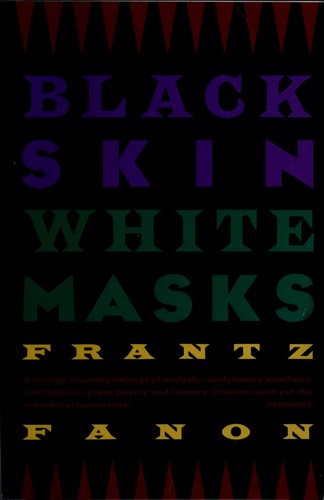 Frantz Fanon: Black skin, white masks (1991, GrovePress)