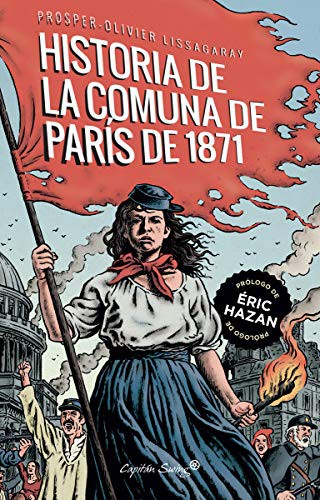 Prosper- Olivier Lissagaray, Blanca Gago Domínguez: La historia de la comuna de París de 1871 (Paperback, Capitán Swing Libros)