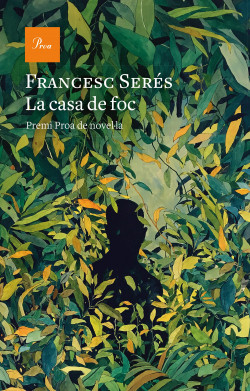 Francesc Serés: La Casa de foc (català language, 2020, Proa)