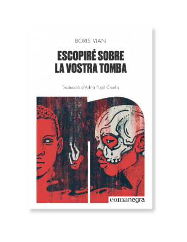 Boris Vian: Escopiré sobre la vostra tomba (català language, 2019, Comanegra)