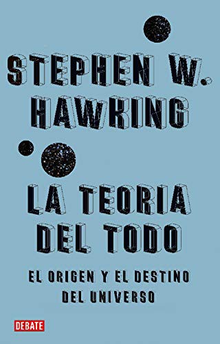 Stephen Hawking: La teoría del todo (Hardcover, Spanish language, Debate, DEBATE)