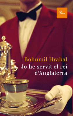 Bohumil Hrabal: Jo he servit el rei d'Anglaterra (català language, 2011, Proa)