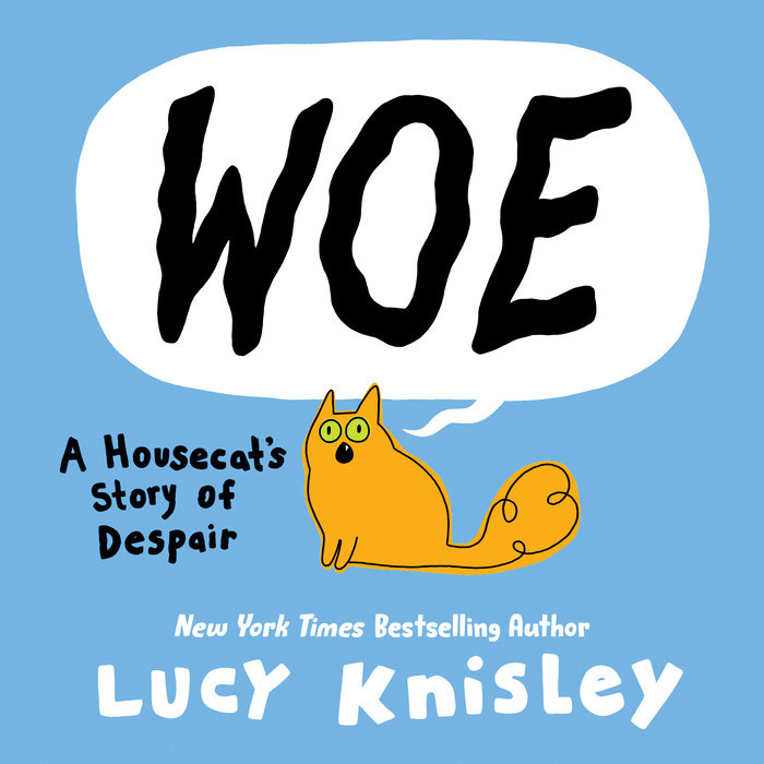 Lucy Knisley: Woe: a Housecat's Story of Despair : (a Graphic Novel) (2024, Penguin Random House LLC)