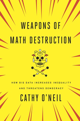 Cathy O'Neil: Weapons of Math Destruction (Paperback, 2017, Broadway Books, Crown)