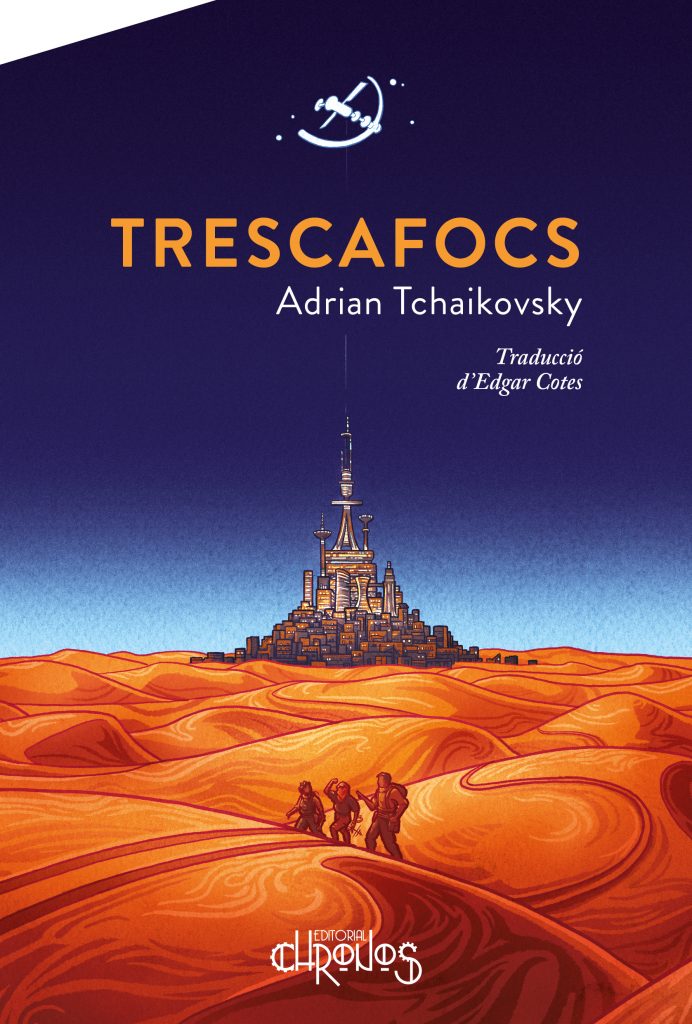 Adrian Tchaikovsky: Trescafocs (català language, 2021, Editorial Chronos)