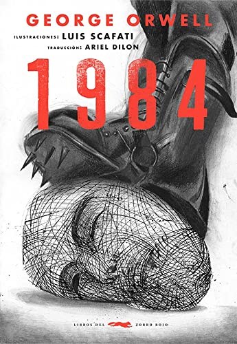 George Orwell, Luis Scafati, Ariel Dilon: 1984 (Paperback, 2021, Libros del Zorro Rojo, LIBROS DEL ZORRO ROJO)