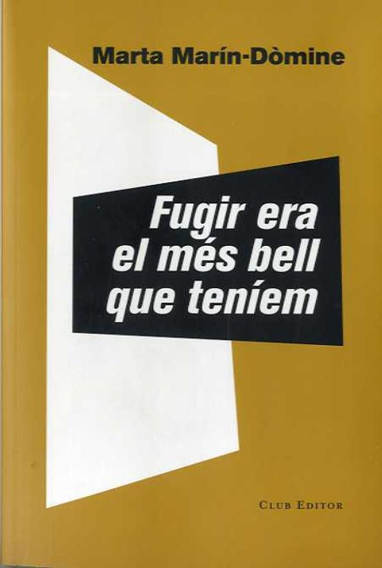 Marta Marín-Dòmine: Fugir era el més bell que teníem (Paperback, 2019, CLUB EDITOR 1959, S.L.)