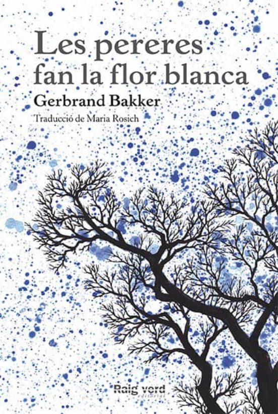 Gerbrand Bakker: Les Pereres fan la flor blanca (català language, 2015, Raig Verd)